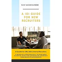 A Guidebook for New Recruiters : Are you new to the World of Recruitment, and not sure what to expect? Look No Further! A Guidebook for New Recruiters : Are you new to the World of Recruitment, and not sure what to expect? Look No Further! Kindle Paperback