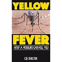 Yellow Fever: How a Mosquito Can Kill You