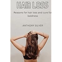 HAIR LOSS: Reasons for hair loss and cure for baldness.