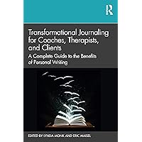 Transformational Journaling for Coaches, Therapists, and Clients Transformational Journaling for Coaches, Therapists, and Clients Paperback Kindle Hardcover