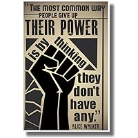 The Most Common Way People Give Up Their Power Is By Thinking They Don't Have Any - Alice Walker - (B&W) NEW Classroom Motivational Poster