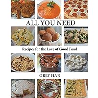 All You Need: Recipes for the Love of Good Food All You Need: Recipes for the Love of Good Food Paperback Kindle Hardcover