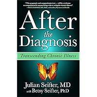 After the Diagnosis: Transcending Chronic Illness After the Diagnosis: Transcending Chronic Illness Paperback Kindle Hardcover
