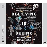 Believing is Seeing: A Physicist Explains How Science Shattered His Atheism and Revealed the Necessity of Faith Believing is Seeing: A Physicist Explains How Science Shattered His Atheism and Revealed the Necessity of Faith Paperback Audible Audiobook Kindle Hardcover Audio CD