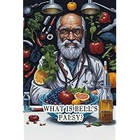 What Is Bell's Palsy?: Explore Bell's palsy, a condition causing sudden facial weakness or paralysis, its causes, and recovery. What Is Bell's Palsy?: Explore Bell's palsy, a condition causing sudden facial weakness or paralysis, its causes, and recovery. Paperback