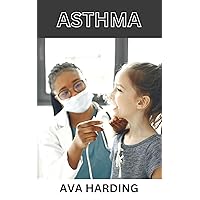 Asthma: A Practical Guide to Understanding and Managing Your Symptoms, asthma and allergy Asthma: A Practical Guide to Understanding and Managing Your Symptoms, asthma and allergy Kindle Hardcover Paperback