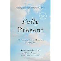 Fully Present: The Science, Art, and Practice of Mindfulness Fully Present: The Science, Art, and Practice of Mindfulness Paperback Kindle Audible Audiobook Audio CD