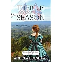 THERE IS A SEASON: A Civil War Novel: Shenandoah Valley Saga THERE IS A SEASON: A Civil War Novel: Shenandoah Valley Saga Paperback Kindle Library Binding