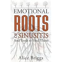 The Emotional Roots of Sinusitis: And how to heal them (Emotional Roots of Physical Conditions) The Emotional Roots of Sinusitis: And how to heal them (Emotional Roots of Physical Conditions) Paperback Kindle Audible Audiobook