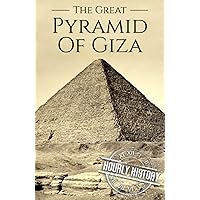 The Great Pyramid of Giza: A History from Beginning to Present