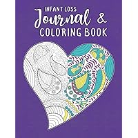 Infant Loss Journal & Coloring Book: For Women Who Have Had A Miscarriage, Stillbirth or Full Term Loss Infant Loss Journal & Coloring Book: For Women Who Have Had A Miscarriage, Stillbirth or Full Term Loss Paperback