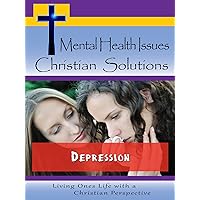 Mental Health Issues, Christian Solutions - Depression