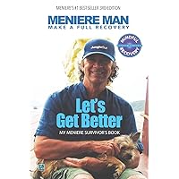 Meniere Man. Let's Get Better.: Make A Full Recovery. My Meniere Survivor's Book Meniere Man. Let's Get Better.: Make A Full Recovery. My Meniere Survivor's Book Paperback Kindle