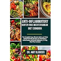 ANTI-INFLAMMATORY GLUTEN-FREE MEDITERRANEAN DIET COOKBOOK: The Complete Easy, Vibrant, Quick & Tasty Budget-Friendly Recipes to Help Reduce Inflammation and Boost Wellness | 21-Day Meal Plan included ANTI-INFLAMMATORY GLUTEN-FREE MEDITERRANEAN DIET COOKBOOK: The Complete Easy, Vibrant, Quick & Tasty Budget-Friendly Recipes to Help Reduce Inflammation and Boost Wellness | 21-Day Meal Plan included Paperback Kindle Hardcover