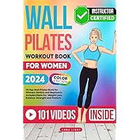 The Wall Pilates Workout Book For Women: Beautifully Illustrated Step-by-Step Workout Exercises For Toning, Flexibility, Strength, and Balance (Fun & Fit)