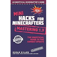 Mini Hacks for Minecrafters: Mastering 1.9: The Unofficial Guide to the Combat Update Mini Hacks for Minecrafters: Mastering 1.9: The Unofficial Guide to the Combat Update Hardcover Kindle