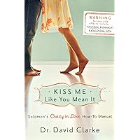 Kiss Me Like You Mean It: Solomon's Crazy in Love How-To Manual Kiss Me Like You Mean It: Solomon's Crazy in Love How-To Manual Paperback Kindle