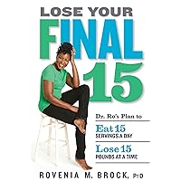Lose Your Final 15: Dr. Ro's Plan to Eat 15 Servings A Day & Lose 15 Pounds at a Time Lose Your Final 15: Dr. Ro's Plan to Eat 15 Servings A Day & Lose 15 Pounds at a Time Hardcover Audible Audiobook Paperback Audio CD
