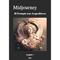 Midjourney - 20 Prompts zum Ausprobieren (Ausgabe 1) (German Edition)