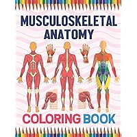 Musculoskeletal Anatomy Coloring Book: Human Body And Human Anatomy Learning Workbook.Muscular System Coloring Book.Kids Anatomy Coloring Book.Human ... Coloring Workbook For Anatomy Students