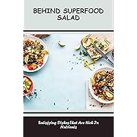 Behind Superfood Salad: Satisfying Dishes That Are Rich In Nutrients