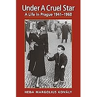 Under a Cruel Star: A Life in Prague, 1941-1968 Under a Cruel Star: A Life in Prague, 1941-1968 Paperback Kindle
