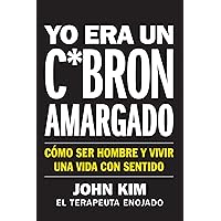 I Used to Be a Miserable F*ck Yo era un c*brón amargado (Spanish edition): Cómo ser hombre y vivir una vida con sentido I Used to Be a Miserable F*ck Yo era un c*brón amargado (Spanish edition): Cómo ser hombre y vivir una vida con sentido Kindle Audible Audiobook Paperback