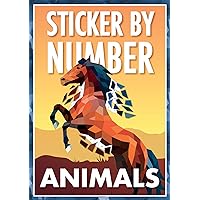 Sticker by Number Animals - 12 Designs Including Horses, Birds, Cats, Butterflies, Elephants, & More Sticker by Number Animals - 12 Designs Including Horses, Birds, Cats, Butterflies, Elephants, & More Paperback