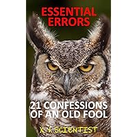 Essential Errors: 21 Confessions of an Old Fool