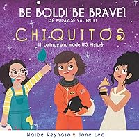 Be Bold! Be Brave! Chiquitos Be Bold! Be Brave! Chiquitos Board book Kindle Paperback
