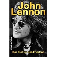 John Lennon: Der Dichter des Friedens (German Edition) John Lennon: Der Dichter des Friedens (German Edition) Kindle Paperback