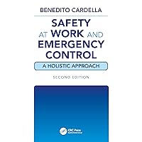 Safety at Work and Emergency Control: A Holistic Approach, Second Edition Safety at Work and Emergency Control: A Holistic Approach, Second Edition Kindle Hardcover