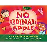 No Ordinary Apple: A Story About Eating Mindfully No Ordinary Apple: A Story About Eating Mindfully Hardcover Kindle