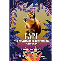 The Adventure of the friendly Capybara: A story about love and generosity (Histórias Infantis)