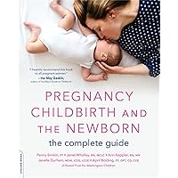 Pregnancy, Childbirth, and the Newborn: The Complete Guide Pregnancy, Childbirth, and the Newborn: The Complete Guide Paperback Audible Audiobook Kindle Mass Market Paperback