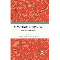 New Zealand Medievalism: Reframing the Medieval New Zealand Medievalism: Reframing the Medieval Kindle Hardcover