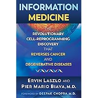 Information Medicine: The Revolutionary Cell-Reprogramming Discovery that Reverses Cancer and Degenerative Diseases Information Medicine: The Revolutionary Cell-Reprogramming Discovery that Reverses Cancer and Degenerative Diseases Paperback Audible Audiobook eTextbook