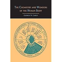 The Chemistry and Wonders of the Human Body The Chemistry and Wonders of the Human Body Paperback Audible Audiobook Kindle