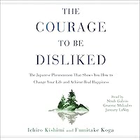 The Courage to Be Disliked: How to Free Yourself, Change Your Life, and Achieve Real Happiness The Courage to Be Disliked: How to Free Yourself, Change Your Life, and Achieve Real Happiness Audible Audiobook Hardcover Kindle Paperback Audio CD
