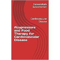 Acupressure and Food Therapy for Cardiovascular Disease: Cardiovascular Disease (Medical Books for Common People - Part 1 Book 28) Acupressure and Food Therapy for Cardiovascular Disease: Cardiovascular Disease (Medical Books for Common People - Part 1 Book 28) Kindle Paperback