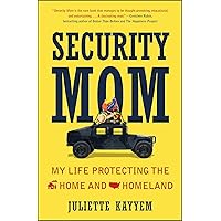 Security Mom: My Life Protecting the Home and Homeland Security Mom: My Life Protecting the Home and Homeland Paperback Kindle Hardcover