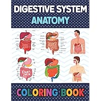 Digestive System Anatomy Coloring Book: Human Digestive System Anatomy Self test Guide for Anatomy Students. Human Body Art & Anatomy Workbook for ... Book for Human Anatomy Students & Teachers.