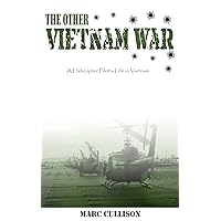 The Other Vietnam War: A Helicopter Pilot's Life in Vietnam The Other Vietnam War: A Helicopter Pilot's Life in Vietnam Kindle Audible Audiobook Paperback Hardcover