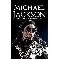 Michael Jackson: A Life from Beginning to End (Biographies of Musicians) Michael Jackson: A Life from Beginning to End (Biographies of Musicians) Kindle Paperback Audible Audiobook Hardcover