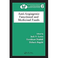 Anti-Angiogenic Functional and Medicinal Foods (Nutraceutical Science and Technology Book 6) Anti-Angiogenic Functional and Medicinal Foods (Nutraceutical Science and Technology Book 6) Kindle Hardcover