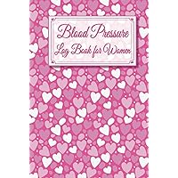 Blood Pressure Log Book for Women: Record Blood Pressure Readings, Pulse, Weight, Notes, Large Print, Smaller Size Logbook. Blood Pressure Log Book for Women: Record Blood Pressure Readings, Pulse, Weight, Notes, Large Print, Smaller Size Logbook. Hardcover Paperback