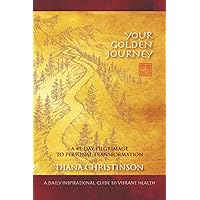 Your Golden Journey: A 45-Day Pilgrimage to Personal Transformation Your Golden Journey: A 45-Day Pilgrimage to Personal Transformation Paperback Kindle