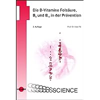Die B-Vitamine Folsäure, B6 und B12 in der Prävention (UNI-MED Science) (German Edition) Die B-Vitamine Folsäure, B6 und B12 in der Prävention (UNI-MED Science) (German Edition) Kindle Hardcover