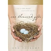 One Thousand Gifts 10th Anniversary Edition: A Dare to Live Fully Right Where You Are One Thousand Gifts 10th Anniversary Edition: A Dare to Live Fully Right Where You Are Hardcover Audible Audiobook Kindle