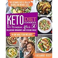 Keto Diet Cookbook for Women After 50: The Ultimate Easy & Healthy Recipes for Weight Loss, Balancing Hormones and Feeling Great | 30-Day Meal Plan Included